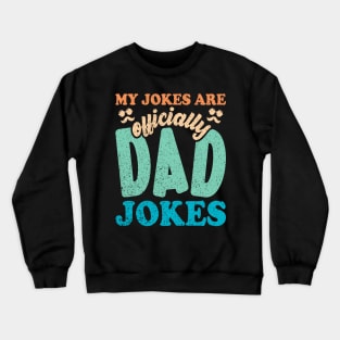 My Jokes Are Officially Dad Jokes Dad Husband Crewneck Sweatshirt